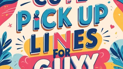 Cute Pick Up Lines for Guys