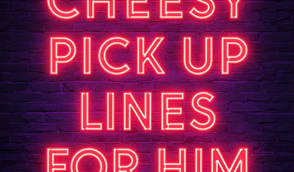 Cheesy Pick Up Lines for Him
