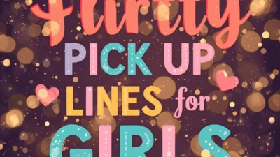 Flirty Pick Up Lines for Girls